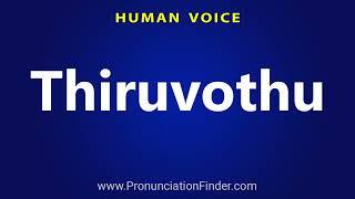 How To Pronounce Thiruvothu
