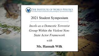 2021 Student Symposium Incels as a Domestic Terrorist Group
