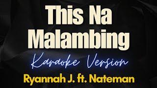 This Na Malambing - Ryannah J. ft. Nateman Karaoke