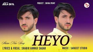 Heyo May Fayjan by Shabir Ahmad Sagar New Song  Shina New Songs 2024