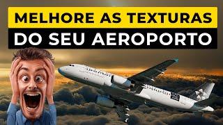 Tutorial Airport Environment HD - Melhorando as Texturas dos Aeroportos