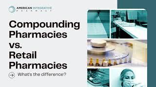 Compounding Pharmacies vs Retail Pharmacies