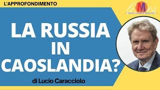 La Russia in Caoslandia? - Lapprofondimento di Lucio Caracciolo