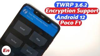 Poco F1 TWRP 3.6.2 With FULL Android 12 Support Including Encryption