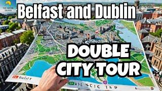 Belfast & Dublin City Tours Both In One Trip