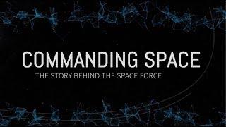 Commanding Space The Story Behind the Space Force
