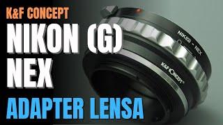 Preview Lens Adapter K&F Concept AIG - NEX Nikon G to Sony Mirrorless E  Review B. Indonesia 