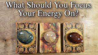  Where Should You Focus Your Energy? Pick A Card Tarot Reading