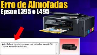 RESET EPSON L395 E L495 - ERRO DE ALMOFADAS