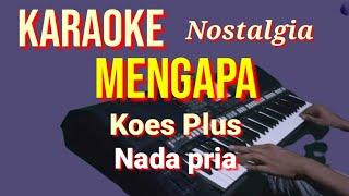 MENGAPA - Koes plus  Karaoke nada pria  Lirik HD