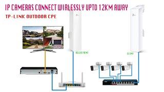 IP Cameras & NVR connect wirelessly upto 5Km using Tp-Link Outdoor CPE Access point Client Bridge