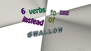 swallow - 6 verbs synonym of swallow sentence examples