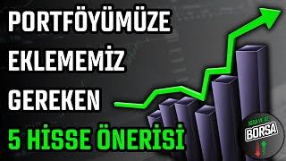 PORTFÖYÜMÜZE EKLEMEMİZ GEREKEN 5 HİSSE ÖNERİSİ  HİSSE SENEDİ TAVSİYELERİ  TEKNİK ANALİZ