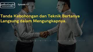 Psikologi Komunikasi  Tanda Kebohongan dan Teknik bertanya langsung untuk mengungkapnya.