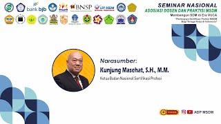 Ketua BNSP Kunjung Masehat S.H. M.M.