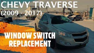 Chevrolet Traverse - POWER WINDOW SWITCH REMOVAL  REPLACEMENT 2009 - 2017