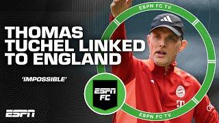 Thomas Tuchel linked to England  IMPOSSIBLE - Frank Leboeuf doesnt like the idea  ESPN FC