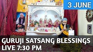 Guruji Satsang Blessings live 730 PM 3 June N6 Nitin uncle