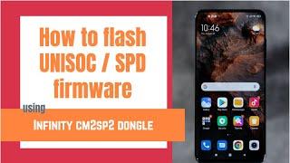 How to use Infinity CM2SP2 to flash Unisoc firmware