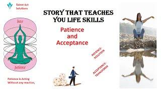 Stories that teach you Life Skills. 2 Different Stories of Acceptance and Patience.