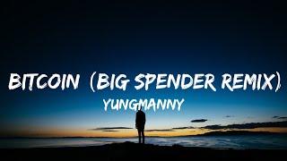 YungManny - Bitcoin Big Spender Remix Lyrics Spend a little time with me