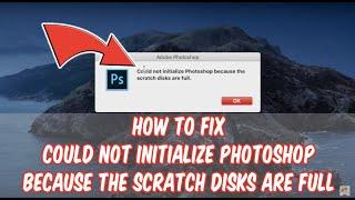 How to Fix Could not initialize Photoshop Scratch Disks Full Cant Open on MacOS