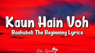 Kaun Hain Voh Lyrics  Baahubali The Beginning  Kailash Kher Mounima