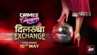 Watch All New Episodes Of Crimes & Confession S3  दिलरुबा Exchange   Streaming On 10th May