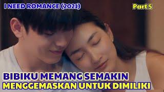 KETIKA BIBIKU SEMAKIN MENGGEMASKAN UNTUK DIMILIKI  DRAMA THAILAND I NEED ROMANCE PART 5