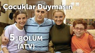 Çocuklar Duymasın 5. Bölüm ATV