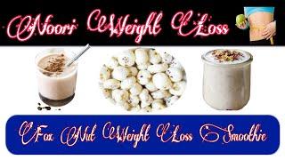 Fox Nut Smoothie for Weight Loss