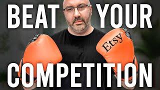 How to Easily BEAT Your Competition on Etsy