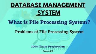 What is File Processing SystemFile System? Problems of File System  Database Management System