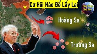 Cơ Hội Nào Để Việt Nam Lấy Lại Hoàng Sa Và Trường Sa ? LĐTH