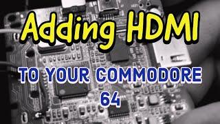 Adding HDMI Output to the Commodore 64