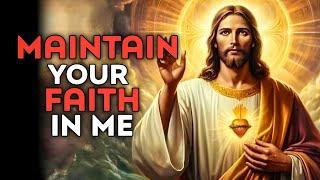 Maintain Your Faith in Me  God Message Today  God Message for You Today  God Message for me Today