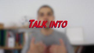 Talk into - W43D2 - Daily Phrasal Verbs - Learn English online free video lessons