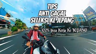 Tips Anti GAGAL Ikut Seleksi Kerja  Magang ke Jepang PASTI LOLOS