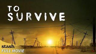 To Survive  Post-Apocalyptic Drama  Full Movie