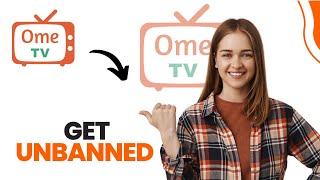 How to Get Unbanned From Ome Tv 2024 Best Method