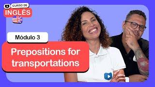 Prepositions for transportations @CursoemVideo de inglês Módulo 3
