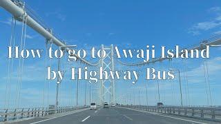 How to go to Awaji Island by Highway Bus