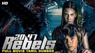 2047 REBELS - Tamil Dubbed Hollywood Movie  Michel Rousseau Isabelle Andrade  Tamil Sci-Fi Movie
