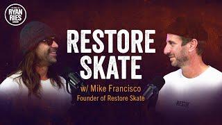 Restore Skate w Mike Francisco