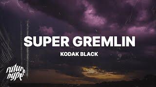 Kodak Black - Super Gremlin Lyrics We couldve been superstars remember we was jackin cars