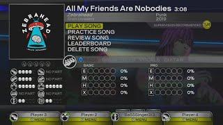 Rock Band Custom Songs All My Friends Are Nobodies