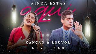 Canção e Louvor - Live 360º - Ainda Estás Aqui Video Oficial