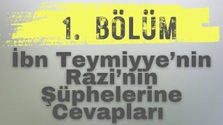 İbn Teymiyyenin Fahrettin Raziye Cevap ve Eleştirileri  1. Bölüm