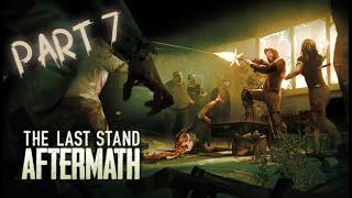 The Last Stand Aftermath - Full PC Gameplay Part 7