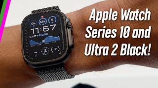 Apple Watch Series 10 and Ultra 2 Black  All The Details